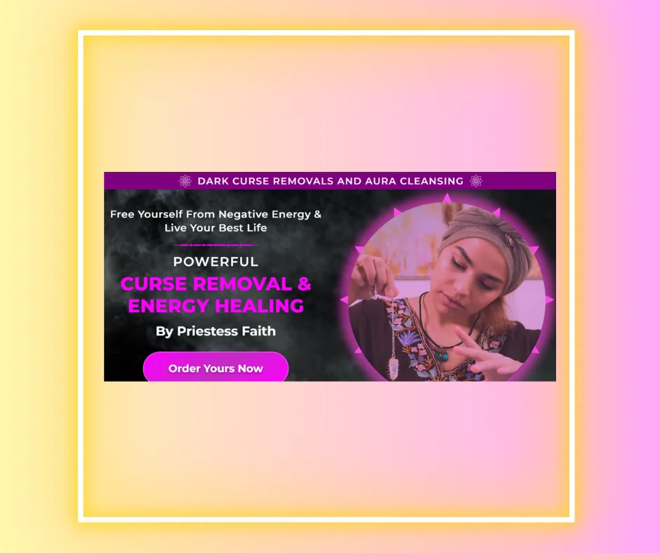 Priestess Faith's Curse Removal, Dark Energy Healing & Aura Cleansing